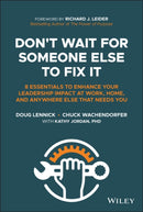 Don't Wait For Someone Else To Fix It – 8 Essentials to Enhance Your Leadership Impact at Work, Home, and Anywhere Else That Needs You