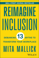 Reimagine Inclusion : Debunking 13 Myths To Transform Your Workplace-9781394177097