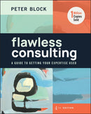 Flawless Consulting – A Guide to Getting Your Expertise Used, Fourth Edition