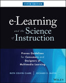 e–Learning and the Science of Instruction – Proven  Guidelines for Consumers and Designers of Multimedia Learning