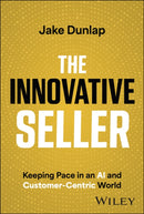 The Innovative Seller : Keeping Pace in an AI and Customer-Centric World-9781394180240