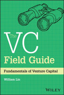 The VC Field Guide : Fundamentals of Venture Capital-9781394180653