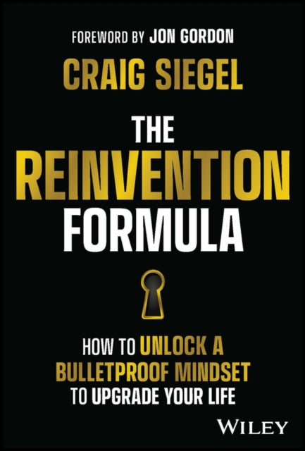 The Reinvention Formula – How to Unlock a Bulletproof Mindset to Upgrade Your Life