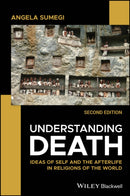 Understanding Death : Ideas of Self and the Afterlife in Religions of the World-9781394185139