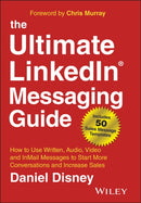 The Ultimate LinkedIn Messaging Guide – How to Use  Written, Audio, Video and InMail Message to Start  More Conversations and Increase Sales