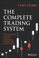 The Complete Trading System : How to Develop a Mindset, Maximize Profitability, and Own Your Market Success-9781394188123