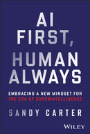 AI First, Human Always : Embracing a New Mindset for the Era of Superintelligence-9781394189823