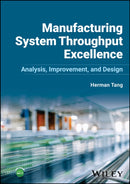 Manufacturing System Throughput Excellence : Analysis, Improvement, and Design-9781394190324