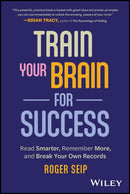 Train Your Brain For Success : Read Smarter, Remember More, and Break Your Own Records-9781394190454