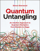 Quantum Untangling : An Intuitive Approach to Quantum Mechanics from Einstein to Higgs-9781394190577