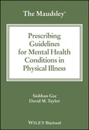 The Maudsley Prescribing Guidelines for Mental Health Conditions in Physical Illness-9781394192403