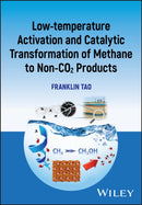 Low-temperature Activation and Catalytic Transformation of Methane to Non-CO2 Products-9781394193257