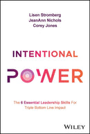 Intentional Power : The 6 Essential Leadership Skills for Triple Bottom Line Impact-9781394193509
