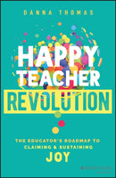 Happy Teacher Revolution – The Educator's Roadmap to Claiming and Sustaining Joy