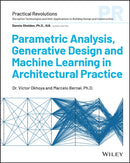 Parametric Analysis, Generative Design and Machine Learning in Architectural Practice-9781394197996