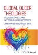 Global Queer Theologies: Intercontextual and Inter religious Perspectives