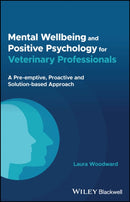 Mental Wellbeing and Positive Psychology for Veter inary Professionals – A Pre–emptive, Proactive and  Solution–based Approach