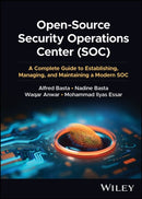 Open-Source Security Operations Center (SOC) : A Complete Guide to Establishing, Managing, and Maintaining a Modern SOC-9781394201600