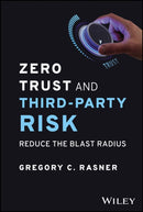 Zero Trust and Third–Party Risk – Reduce the Blast  Radius