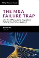 The M&A Failure Trap – Why Most Mergers and Acquisitions Fail and How the Few Succeed