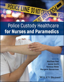 Police Custody Healthcare for Nurses and Paramedics-9781394204892