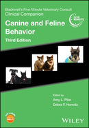 Blackwell's Five–Minute Veterinary Consult Clinica l Companion: Canine and Feline Behavior, Third Edi tion