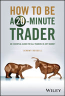 How to Be a 20-Minute Trader : An Essential Guide for All Traders in Any Market-9781394205226