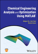 Chemical Engineering Analysis and Optimization Using MATLAB-9781394205363
