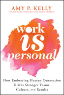 Work Is Personal : How Authenticity Drives Performance and Culture-9781394208999