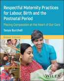 Respectful Maternity Practices for Labour, Birth and the Postnatal Period : Placing Compassion at the Heart of Our Care-9781394210114