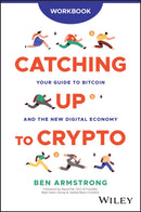 Catching Up to Crypto Workbook - Your Guide to Bit coin and the New Digital Economy-9781394213511