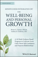 Mindfulness–integrated CBT for Well–being and Pers onal Growth, 2nd Edition – A 10–week evidence–base d program to cultivate inner calm, boost self–conf