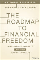 The Roadmap to Financial Freedom – A Millionaire’s  Guide to Building Automated Wealth