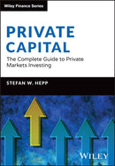 Private Capital : The Complete Guide to Private Markets Investing-9781394217694