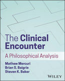 The Clinical Encounter : A Philosophical Analysis-9781394217861