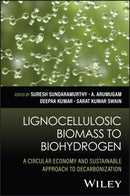 Lignocellulosic Biomass to Biohydrogen : A Circular Economy and Sustainable Approach to Decarbonization-9781394218301
