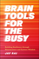Brain Tools for the Busy: Building Resilience thro ugh Neuroscience and Eastern Wisdom