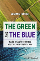 The Green and The Blue : Naive Ideas to Improve Politics in the Digital Age-9781394218745