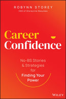 Career Confidence : No-BS Stories and Strategies for Finding Your Power-9781394219988