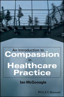 An Introduction to Compassion in Healthcare Practice-9781394220458
