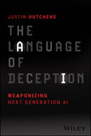 The Language of Deception – Weaponizing Next Generation AI