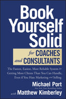 Book Yourself Solid for Coaches and Consultants – The Fastest, Easiest, and Most Reliable System for  Getting More Clients Than You Can Handle