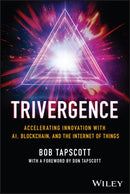 TRIVERGENCE : Accelerating Innovation with AI, Blockchain, and the Internet of Things-9781394226610