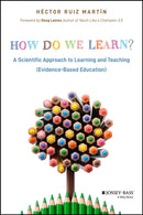 How Do We Learn? A Scientific Approach to Learning  and Teaching (Evidence–Based Education)