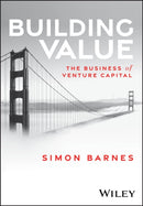 Building Value : The Business of Venture Capital-9781394231898