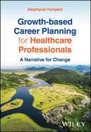 Growth-based Career Planning for Healthcare Professionals : A Narrative for Change-9781394232499
