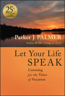 Let Your Life Speak : Listening for the Voice of Vocation-9781394235100