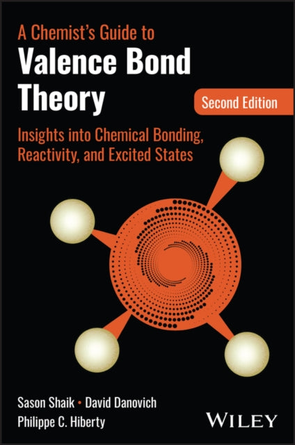 A Chemist's Guide to Valence Bond Theory : Insights into Chemical Bonding, Reactivity, and Excited States-9781394238798
