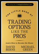 The Little Book of Trading Options Like the Pros –  Learn How to Become the House