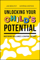 Unlocking Your Child's Potential : Nurturing Brilliance & Shaping Futures-9781394239788